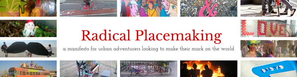Radical Placemaking